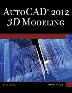 Autocad(r) 2012 3D Modeling [With DVD] di Munir Hamad edito da Mercury Learning & Information
