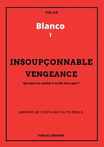 Insoupçonnable vengeance di Pascal Drampe edito da Books on Demand
