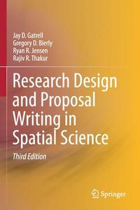Research Design and Proposal Writing in Spatial Science di Jay D. Gatrell, Rajiv R. Thakur, Ryan R. Jensen, Gregory D. Bierly edito da Springer International Publishing