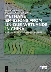 Methane Emissions from Unique Wetlands in China di Huaiyu Chen, Ning Wu, Changhui Peng, Yanfen Wang edito da De Gruyter