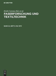 Faserforschung und Textiltechnik, Band 24, Heft 5, Mai 1973 edito da De Gruyter