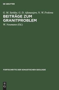 Beiträge zum Granitproblem di G. M. Saridse, G. D. Afanassjew, N. W. Frolowa edito da De Gruyter