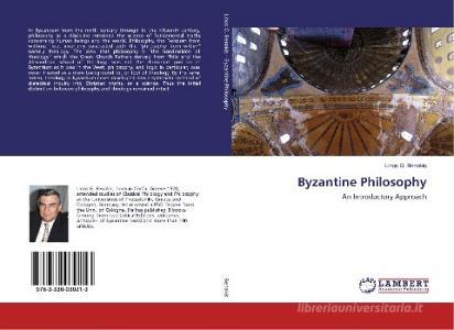 Byzantine Philosophy di Linos G. Benakis edito da LAP Lambert Academic Publishing