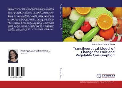 Transtheoretical Model of Change for Fruit and Vegetable Consumption di Maria do Carmo Fontes de Oliveira edito da LAP LAMBERT Academic Publishing