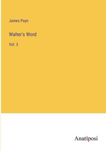 Walter's Word di James Payn edito da Anatiposi Verlag