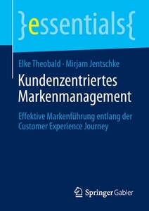 Kundenzentriertes Markenmanagement di Elke Theobald, Mirjam Jentschke edito da Springer-Verlag GmbH
