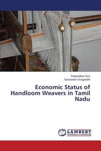 Economic Status of Handloom Weavers in Tamil Nadu di Rajasekhar Devi, Saravanan Sivagandhi edito da LAP Lambert Academic Publishing