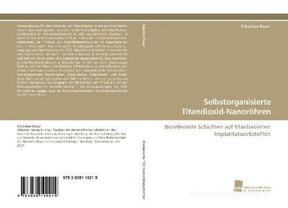 Selbstorganisierte Titandioxid-Nanoröhren di Sebastian Bauer edito da Südwestdeutscher Verlag für Hochschulschriften AG  Co. KG
