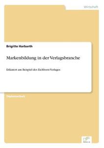 Markenbildung in der Verlagsbranche di Brigitte Harbarth edito da Diplom.de