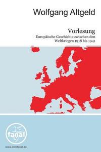 Vorlesung Europaische Geschichte Zwischen Den Weltkriegen 1918-1941 di Wolfgang Altgeld edito da Dirk Friedrich