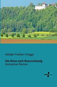 Die Reise nach Braunschweig di Adolph Freiherr Knigge edito da Vero Verlag