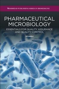 Pharmaceutical Microbiology: Essentials for Quality Assurance and Quality Control di Tim Sandle edito da WOODHEAD PUB
