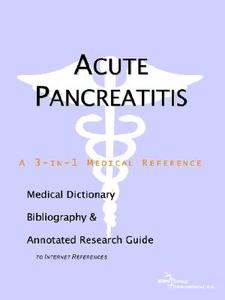 Acute Pancreatitis - A Medical Dictionary, Bibliography, And Annotated Research Guide To Internet References di Icon Health Publications edito da Icon Group International