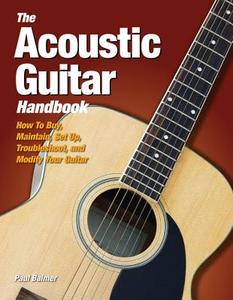 The Acoustic Guitar Handbook di Paul Balmer edito da Mbi Publishing Company