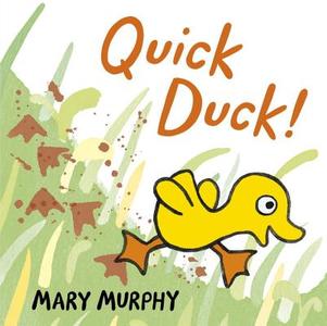 Quick Duck! di Mary Murphy edito da Candlewick Press (MA)