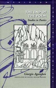 The End of the Poem di Giorgio Agamben edito da Stanford University Press