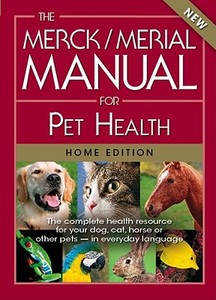 The Merck/Merial Manual for Pet Health: The Complete Health Resource for Your Dog, Cat, Horse or Other Pets - In Everyda di Merck Publishing and Merial edito da MERCK & CO INC