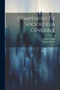 Compendio de sociologia generale di Vilfredo Pareto, Giulio Farina edito da LEGARE STREET PR