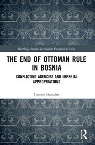 The End Of Ottoman Rule In Bosnia di Hannes Grandits edito da Taylor & Francis Ltd