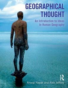 Geographical Thought di Anoop Nayak, Alex Jeffrey edito da Taylor & Francis Ltd