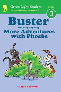 Buster the Very Shy Dog, More Adventures with Phoebe di Lisze Bechtold edito da HOUGHTON MIFFLIN