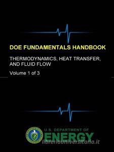 DOE Fundamentals Handbook - Thermodynamics, Heat Transfer, and Fluid Flow (Volume 1 of 3) di U. S. Department of Energy edito da Lulu.com