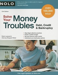 Solve Your Money Troubles: Debt, Credit & Bankruptcy di Robin Leonard, Margaret Reiter edito da NOLO PR