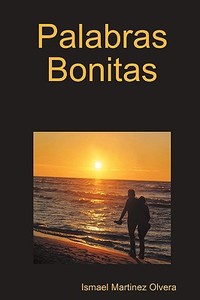 Palabras Bonitas di Ismael Martinez Olvera edito da Lulu.com