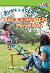 Buen Trabajo: Herramientas Sencillas (Good Work: Simple Tools) (Spanish Version) (Foundations Plus) di Dona Herweck Rice edito da TEACHER CREATED MATERIALS
