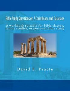 Bible Study Questions on 2 Corinthians and Galatians: A Workbook Suitable for Bible Classes, Family Studies, or Personal Bible Study di David E. Pratte edito da Createspace