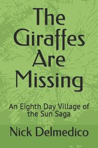 The Giraffes Are Missing di Nick Delmedico edito da LIGHTNING SOURCE INC
