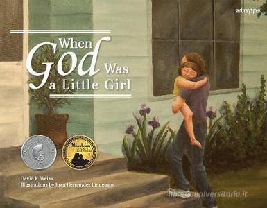 When God Was a Little Girl di David R. Weiss edito da SAINT MARYS PR