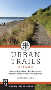 Urban Trails: Kitsap: Bainbridge Island/ Key Peninsula/ Bremerton/ Silverdale/ Gig Harbor di Craig Romano edito da MOUNTAINEERS BOOKS