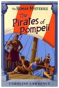 The Roman Mysteries: The Pirates of Pompeii di Caroline Lawrence edito da Hachette Children's Group