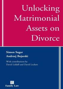 Unlocking Matrimonial Assets on Divorce di Andrzej Bojarski, Simon Sugar edito da Jordan Publishing (GB)