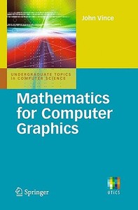 Mathematics For Computer Graphics di John A. Vince edito da Springer London Ltd