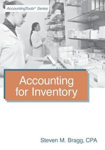 Accounting for Inventory di Steven M. Bragg edito da Accounting Tools