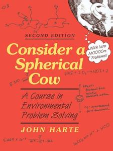 Consider a Spherical Cow di John Harte edito da University Science Books