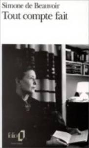 Tout Compte Fait di Simone de Beauvoir, Simone Beauvoir edito da CONTEMPORARY FRENCH FICTION