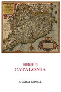 Homage to Catalonia di George Orwell edito da Sahara Publisher Books