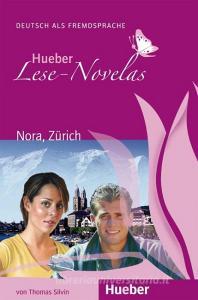 Lese-Novela Nora, Zürich. Leseheft di Thomas Silvin edito da Hueber Verlag GmbH
