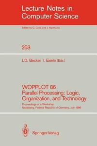 WOPPLOT 86 Parallel Processing: Logic, Organization, and Technology edito da Springer Berlin Heidelberg