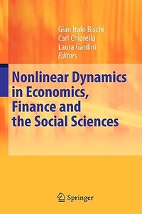 Nonlinear Dynamics In Economics, Finance And The Social Sciences edito da Springer-verlag Berlin And Heidelberg Gmbh & Co. Kg