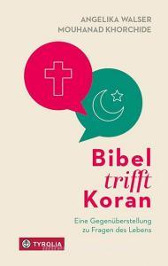 Bibel trifft Koran di Angelika Walser, Mouhanad Khorchide edito da Tyrolia Verlagsanstalt Gm