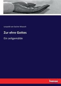 Zur ehre Gottes di Leopold von Sacher-Masoch edito da hansebooks
