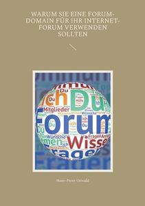 Warum Sie eine Forum-Domain für Ihr Internet-Forum verwenden sollten di Hans-Peter Oswald edito da Books on Demand