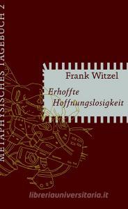 Erhoffte Hoffnungslosigkeit di Frank Witzel edito da Matthes & Seitz Verlag