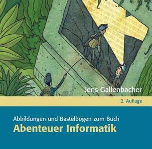 Abenteuer Informatik: Abbildungen Und Bastelb Gen Des Buches di Jens Gallenbacher edito da Spektrum Akademischer Verlag