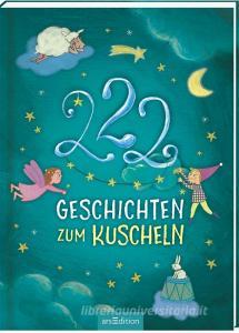 222 Geschichten zum Kuscheln di Sandra Grimm, Katharina E. Volk edito da Ars Edition GmbH