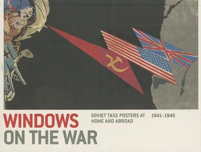 Windows on the War - Soviet TASS Posters at Home and Abroad, 1941-1945 di Peter Zegers edito da Yale University Press